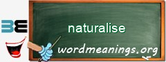 WordMeaning blackboard for naturalise